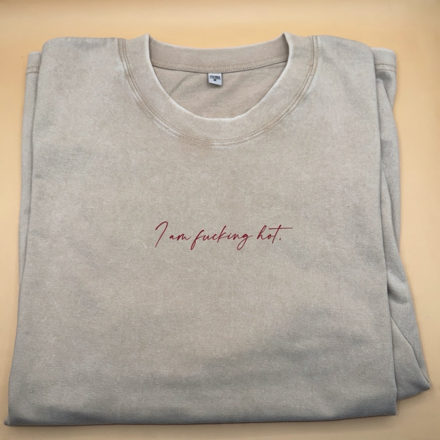 I AM FUCKING HOT T-SHIRT